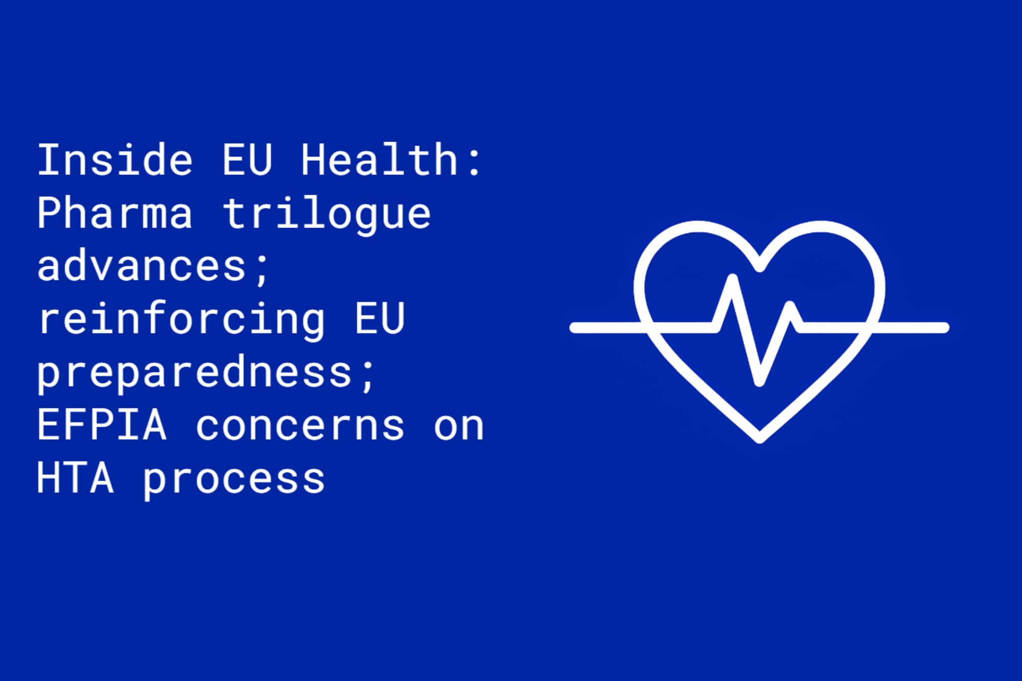 Inside EU Health: Pharma trilogue advances; reinforcing EU preparedness; EFPIA concerns on HTA process
