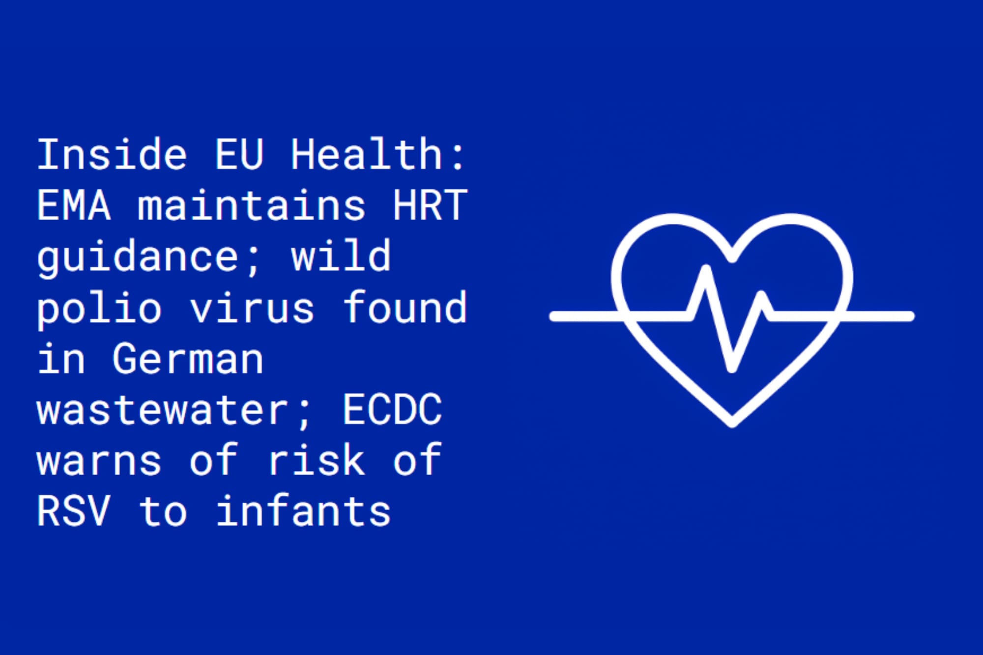 Inside EU Health: EMA maintains HRT; wild polio virus found in German wastewater; ECDC warns of risk of RSV to infants