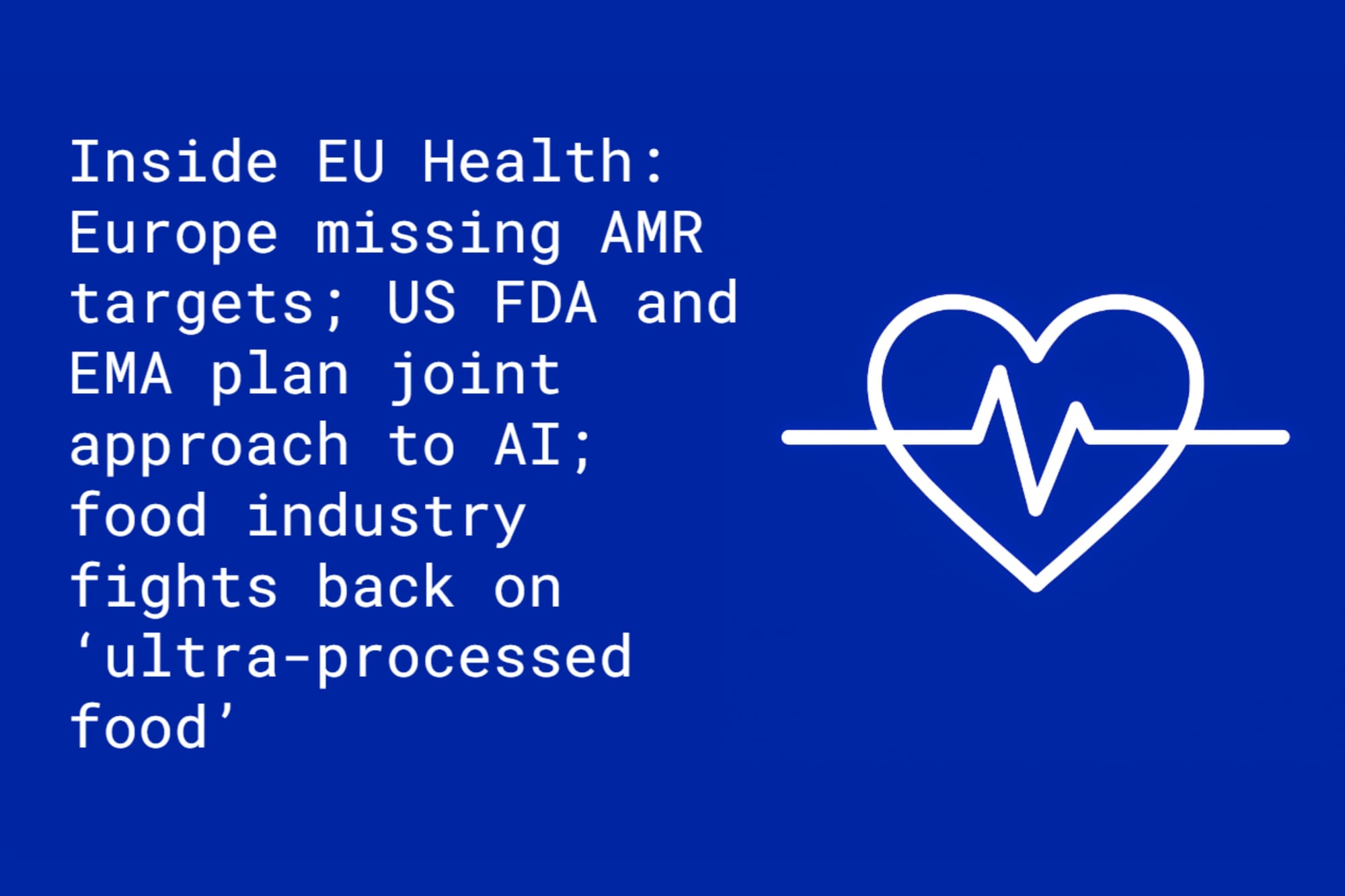 Inside EU Health: Europe not on track to meet AMR targets; US FDA and EMA will present a joint approach to AI; food industry fights back on ‘ultra-processed food’
