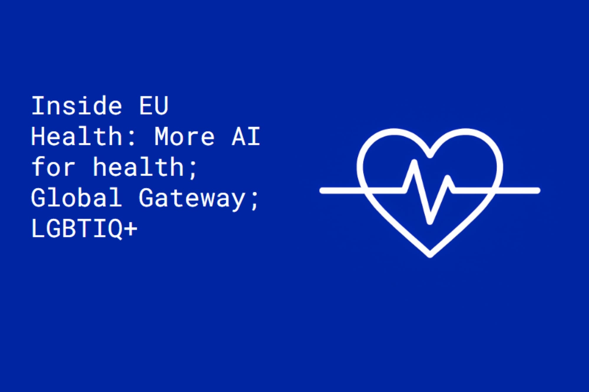 Inside EU Health: AI for health to ending 'conversion therapy'