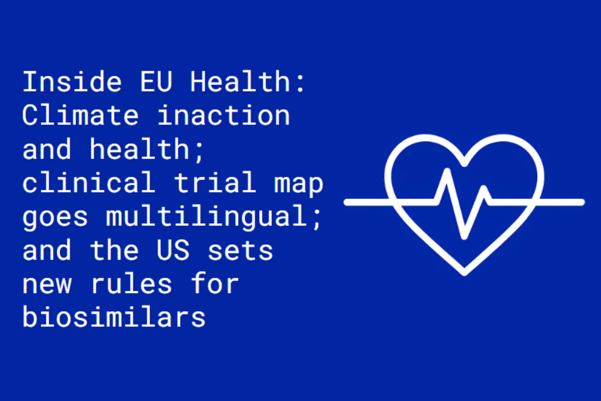 Inside EU Health: Climate inaction and health; ACT EU goes multilingual; and the US sets new rules for biosimilars