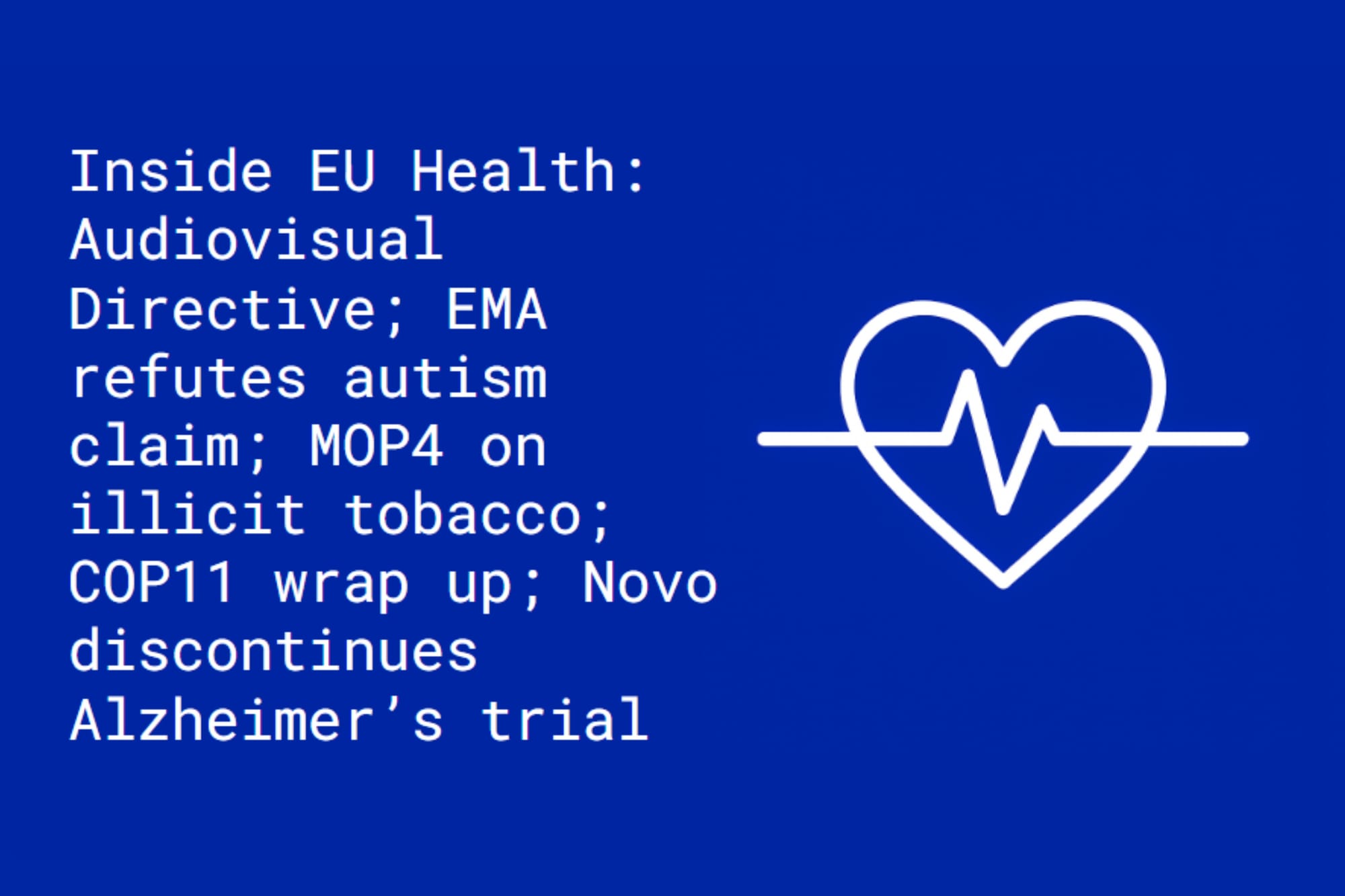 Inside EU Health: Audiovisual Directive; EMA refutes autism vaccine link; MOP4 on illicit tobacco; COP11 wraps up; Novo discontinues Alzheimer’s trial