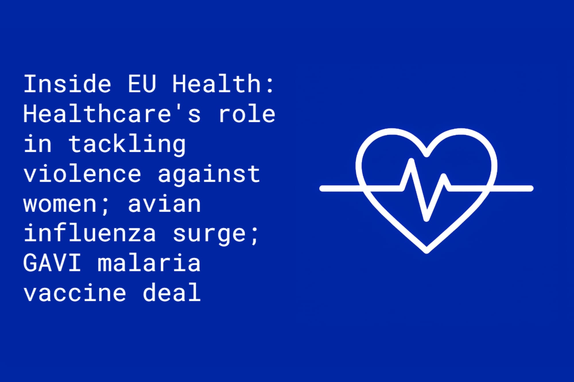 Inside EU Health: Healthcare's role in tackling violence against women; avian influenza surge raises risk of human exposure; GAVI reaches malaria vaccine deal