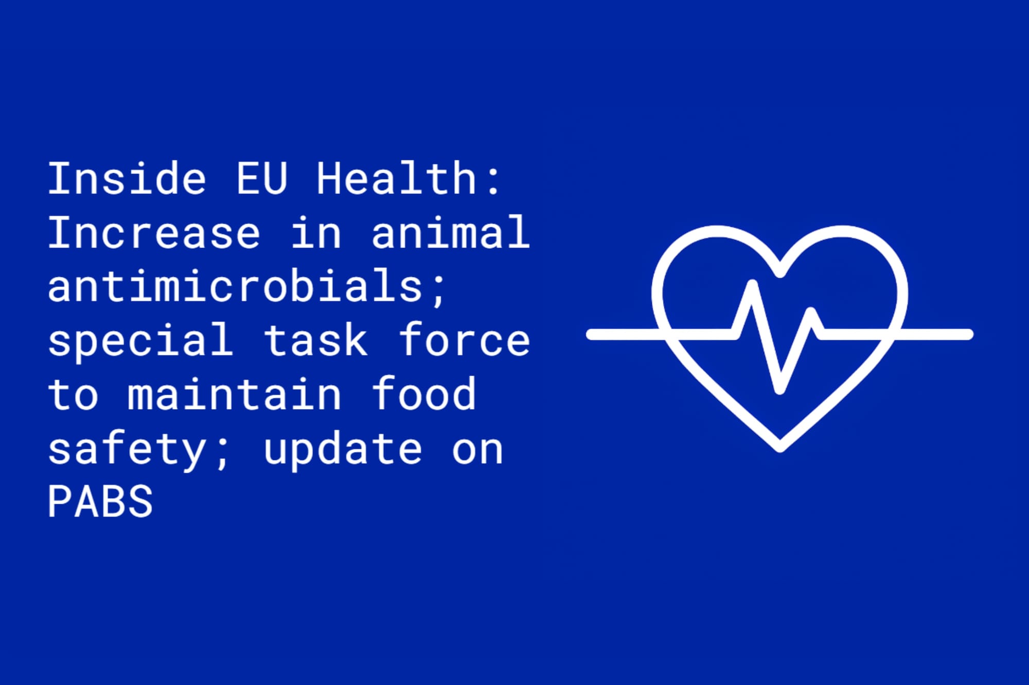 Inside EU Health: Rising sales of animal antimicrobials; special task force on imports; update on PABS