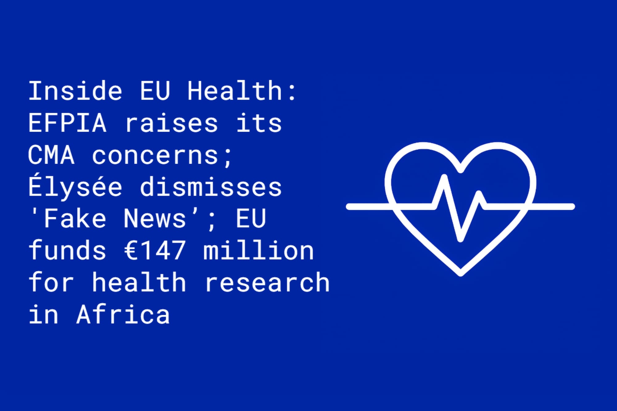Inside EU Health: EFPIA raises its CMA concerns; Élysée dismisses Trump 'Fake News'; EU funds €147 million for health research and investment in Africa