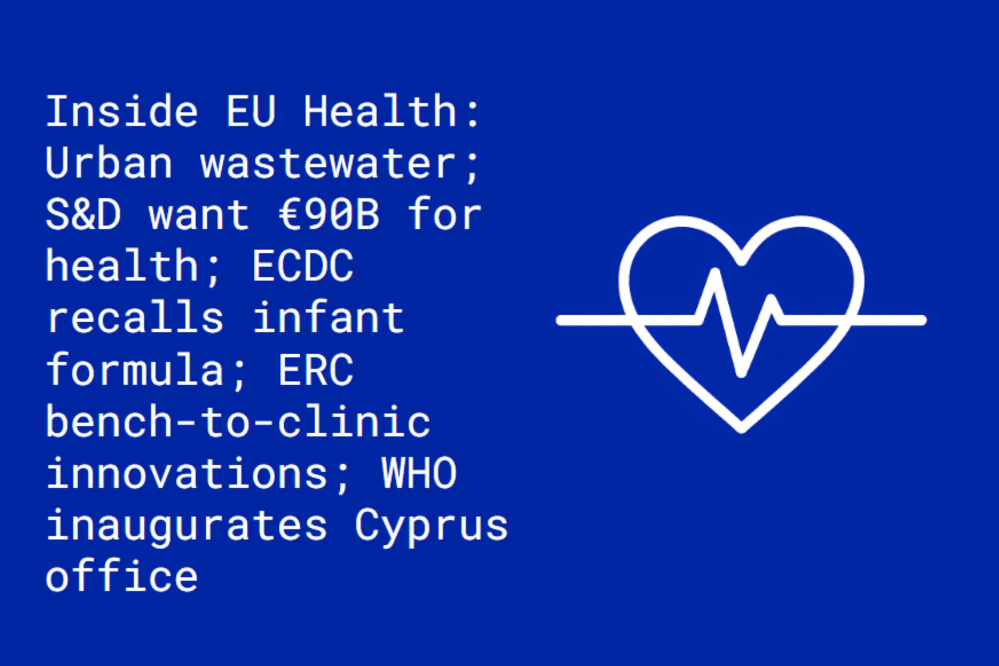 Inside EU Health: EPP request pause on wastewater law; S&D urges Várhelyi to back €90 billion for health in next MFF; infant formula recall; ERC backs bench-to-clinic innovations; WHO inaugurates Cyprus office