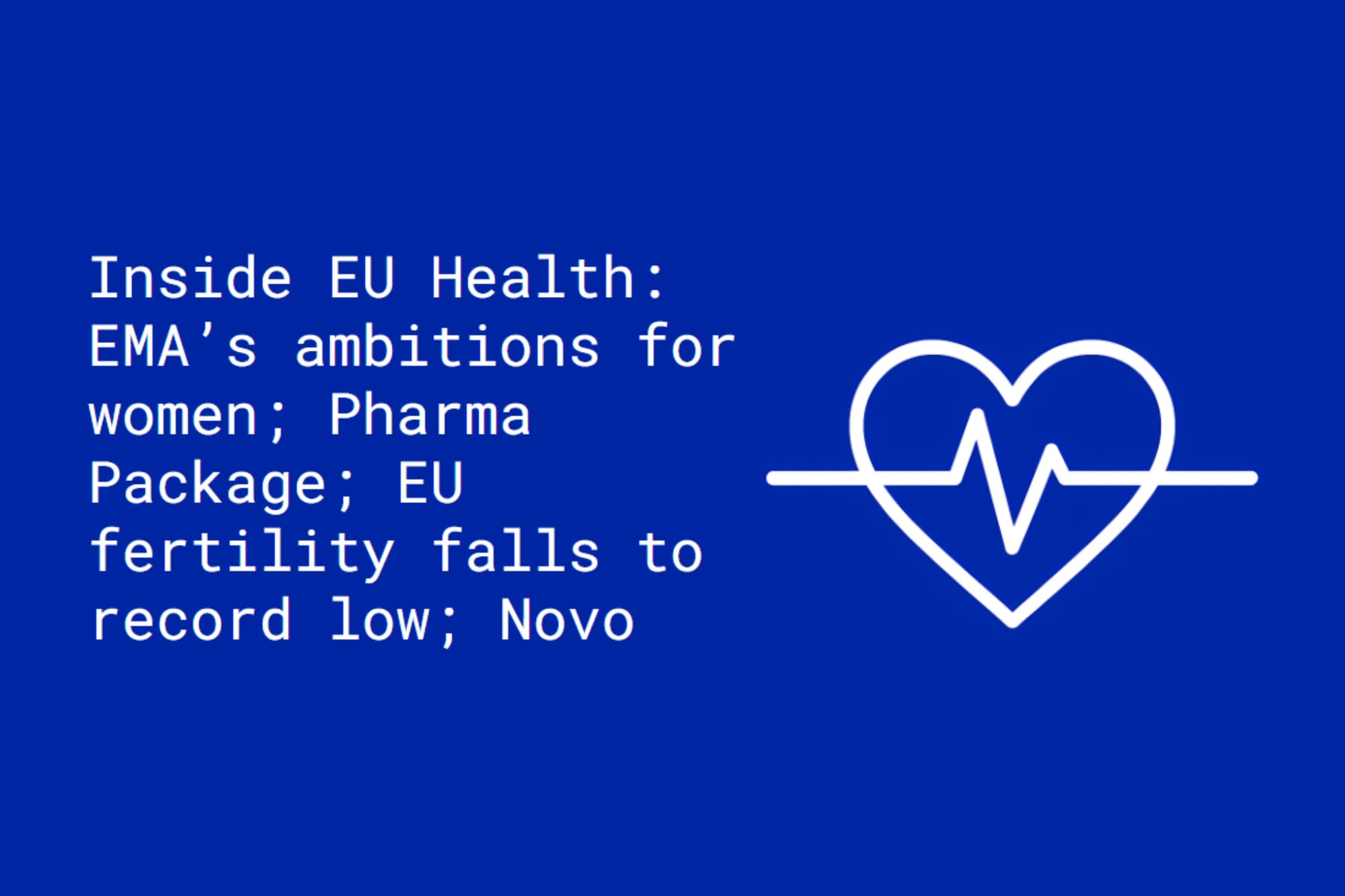 Inside EU Health: EMA’s ambitions for women; Pharma Package; EU fertility falls to record low; Novo