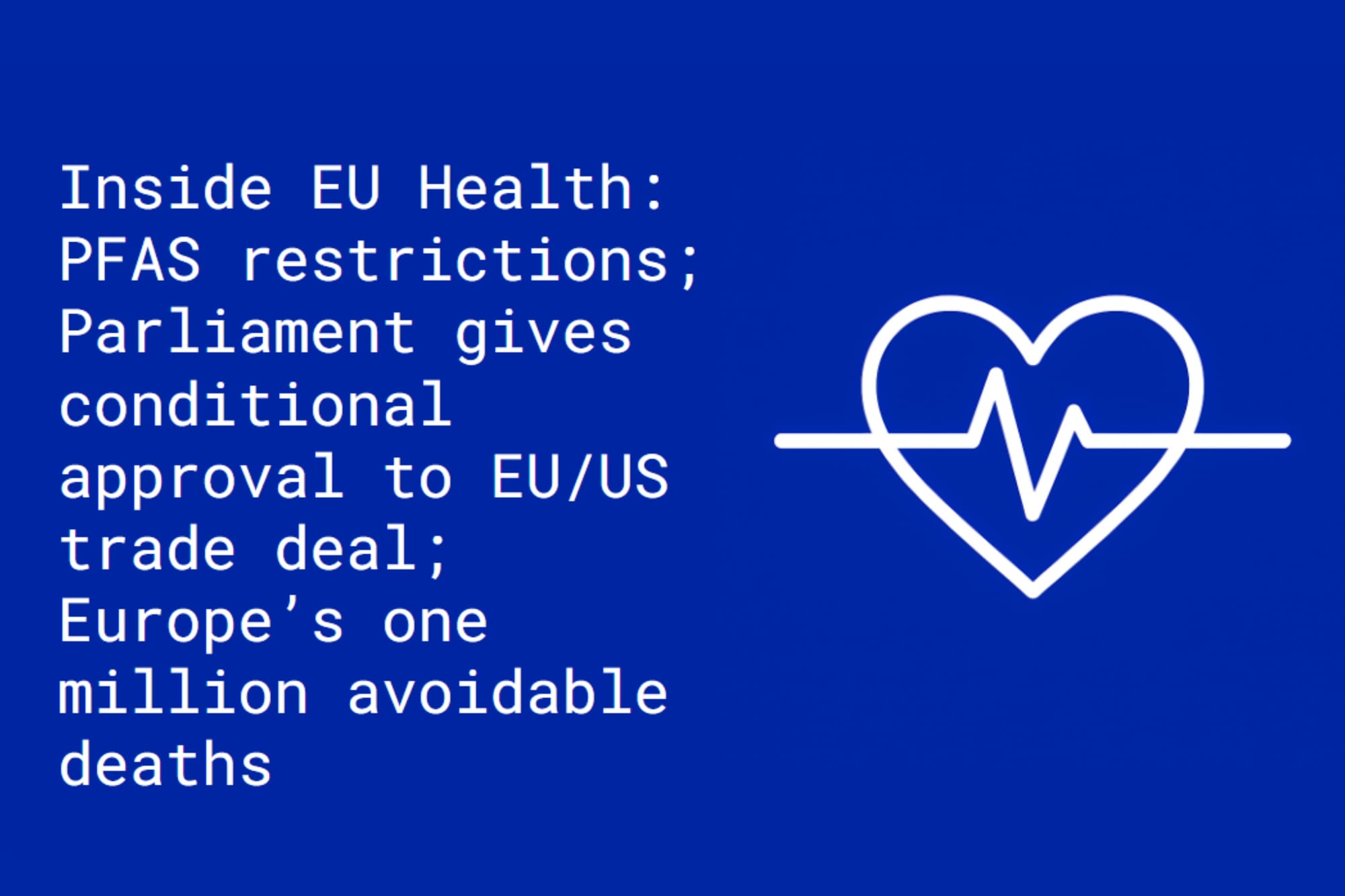 Inside EU Health: ECHA announces support for qualified restrictions on PFAS ‘forever chemicals’; Europe’s one million avoidable deaths