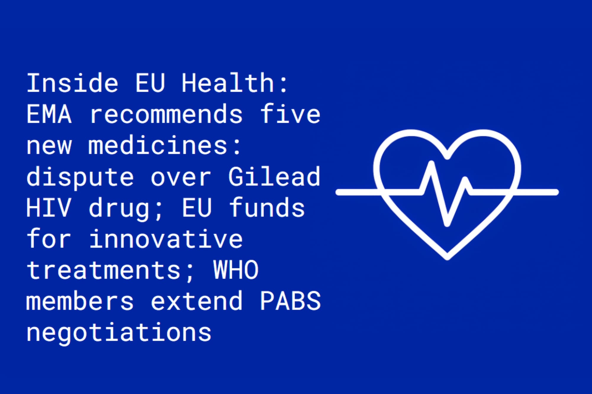 Inside EU Health: EMA recommends five new medicines: Gilead HIV drug dispute; EU funds for innovative treatments; WHO extends PABS negotiations