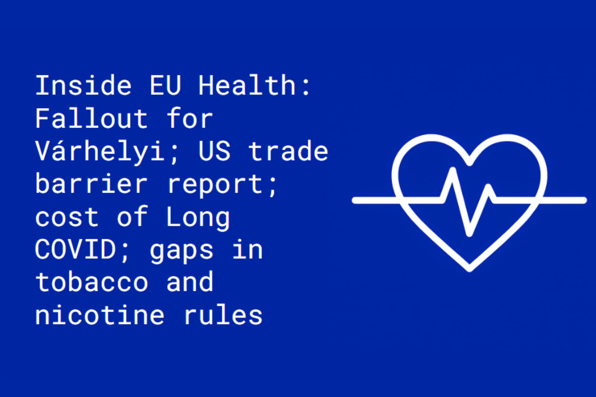 Inside EU Health: Fallout for Várhelyi; US trade barrier report; cost of Long COVID; 40% of 65+ consider themselves healthy; gaps in tobacco and nicotine rules