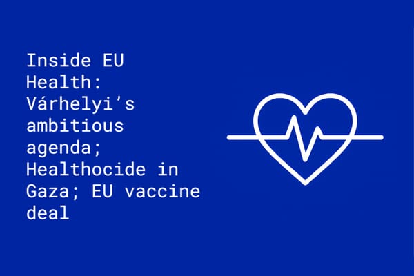 Inside EU Health: EU vaccine deal to 'healthocide' in Gaza