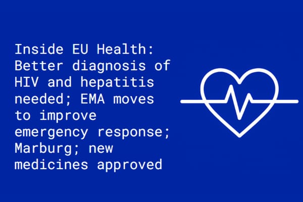 Inside EU Health: Better diagnosis of HIV and hepatitis needed; EMA moves to improve emergency response; Marburg; new medicines approved