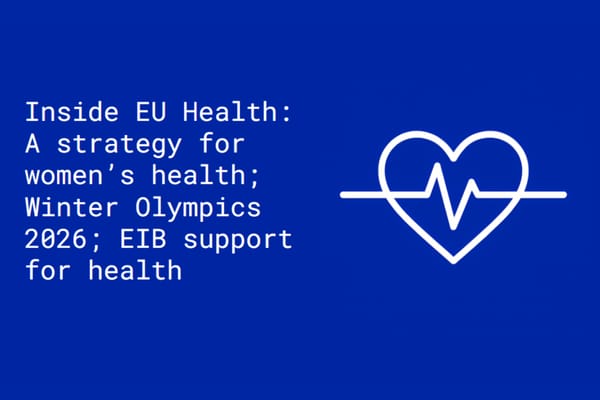 Inside EU Health: A strategy for women’s health; Winter Olympics 2026; EIB support for health