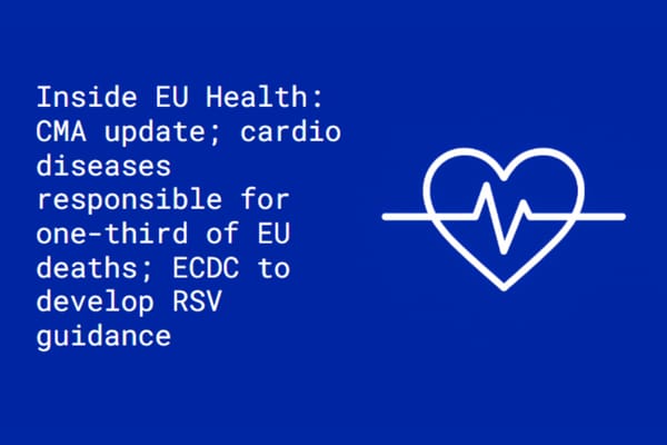 Inside EU Health: CMA update; cardio diseases responsible for one-third of EU deaths; ECDC to develop RSV guidance