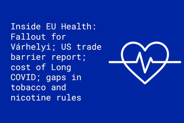 Inside EU Health: Fallout for Várhelyi; US trade barrier report; cost of Long COVID; 40% of 65+ consider themselves healthy; gaps in tobacco and nicotine rules