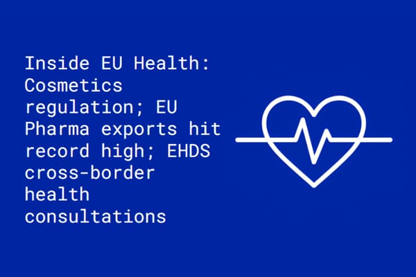 Inside EU Health: Chemicals Omnibus; EU Pharma exports hit record high; EHDS
